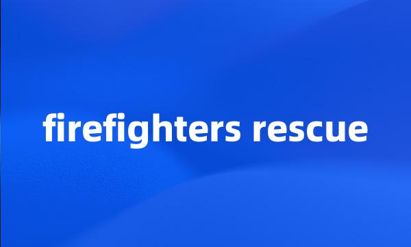 firefighters rescue