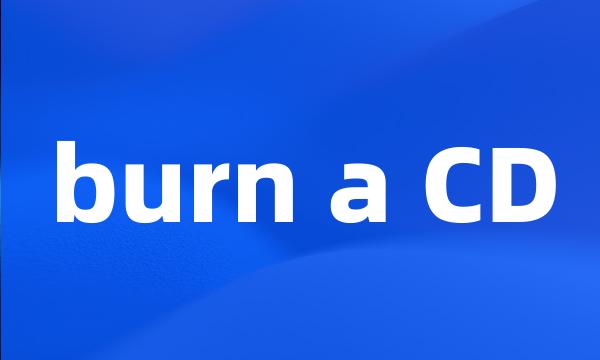 burn a CD