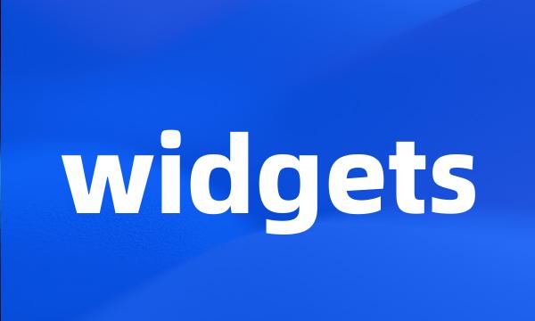 widgets