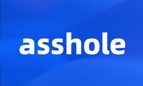 asshole