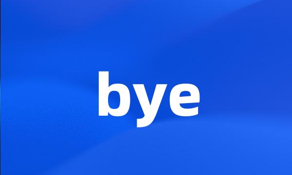 bye