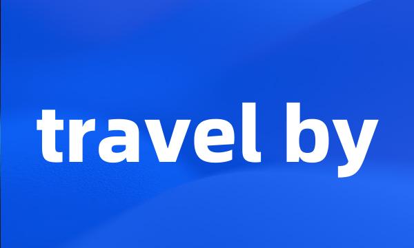 travel by