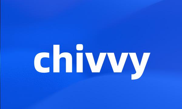 chivvy