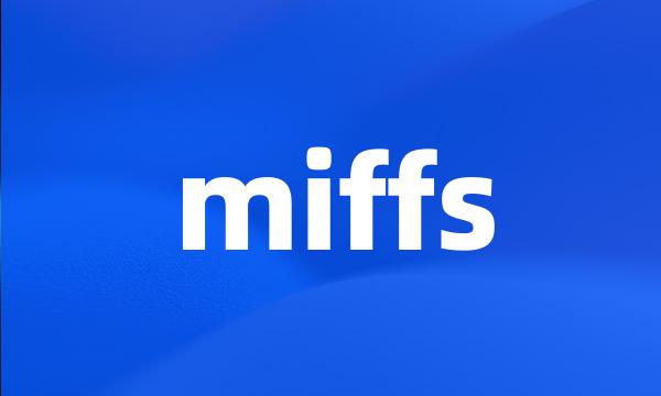 miffs