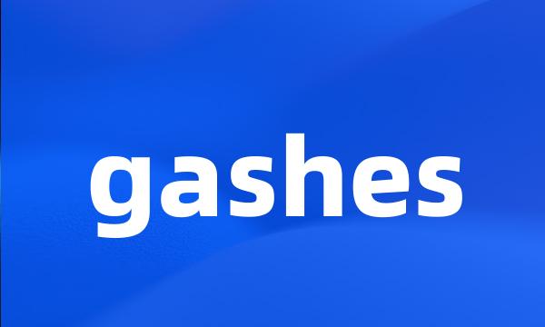 gashes