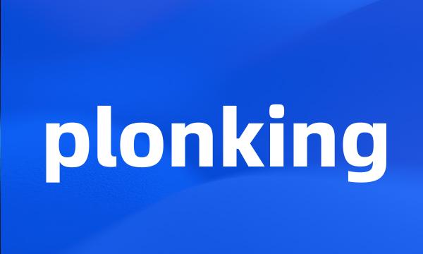 plonking