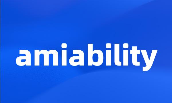 amiability