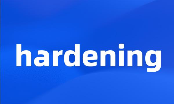 hardening