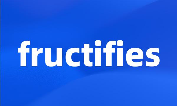 fructifies