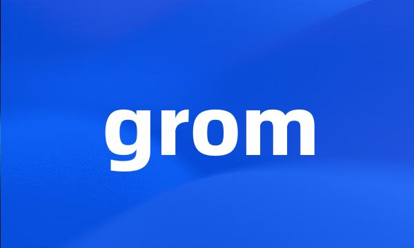 grom