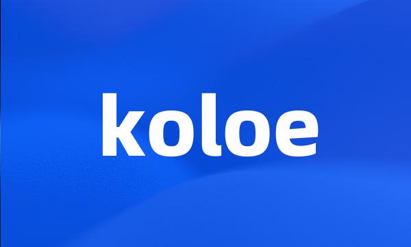 koloe