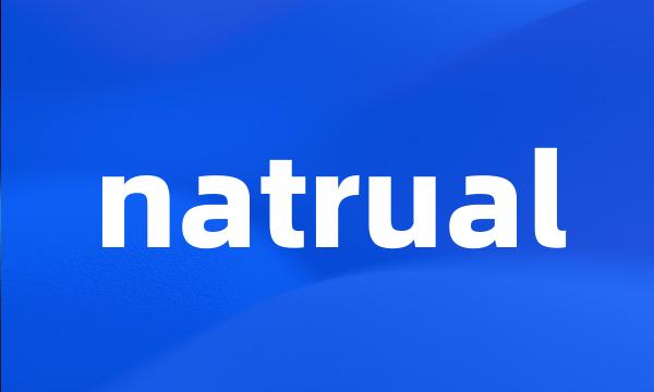 natrual