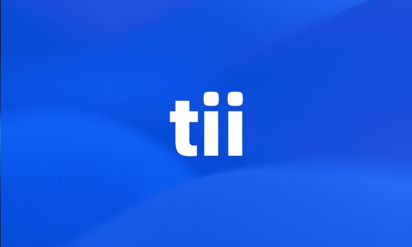 tii