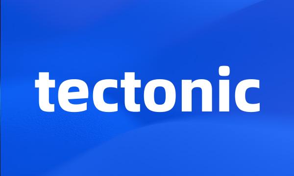 tectonic