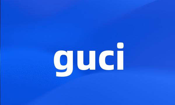 guci