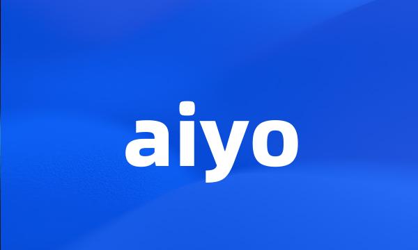 aiyo