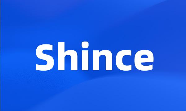 Shince