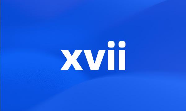 xvii