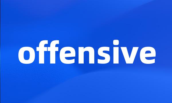 offensive