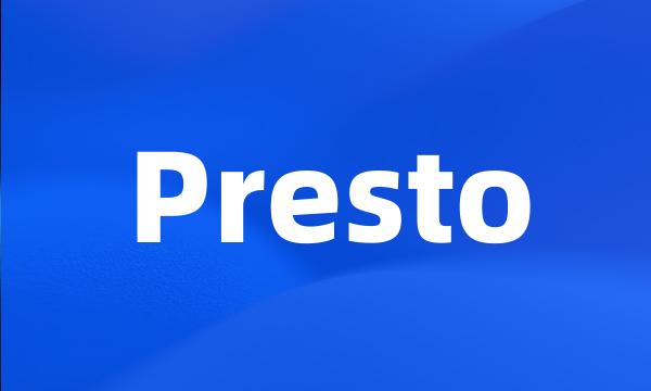 Presto