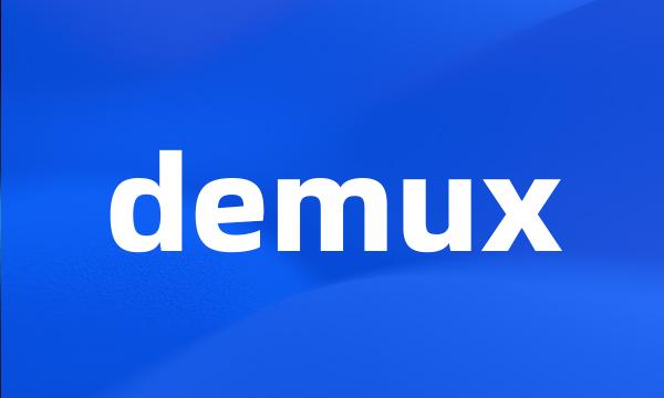 demux