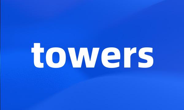 towers