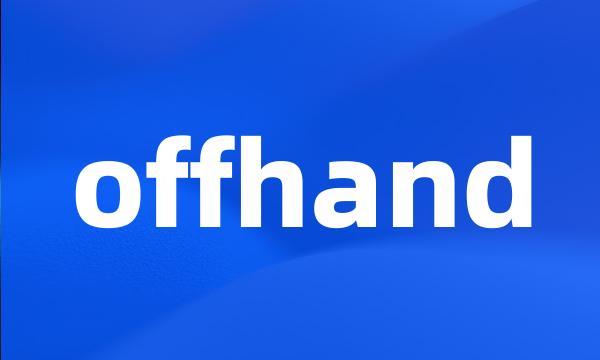 offhand