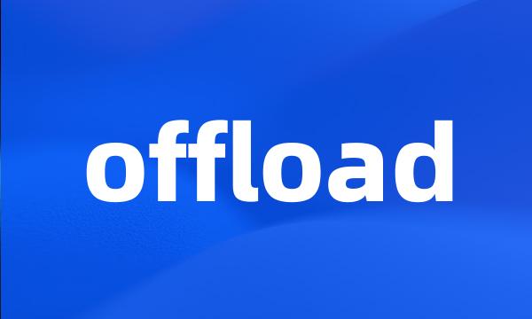 offload