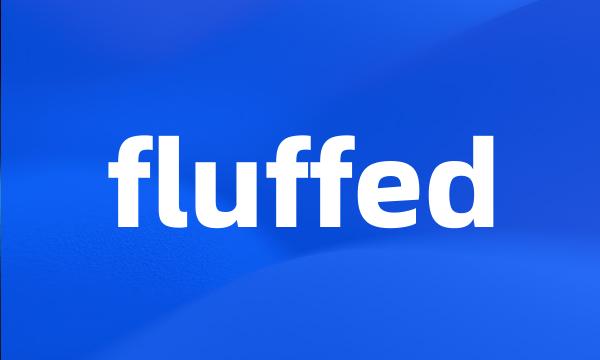 fluffed