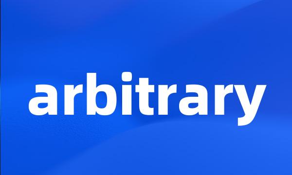 arbitrary