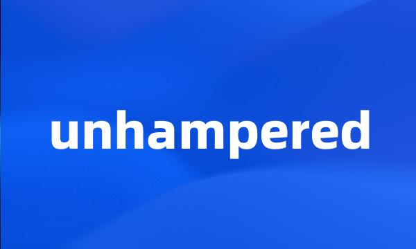 unhampered