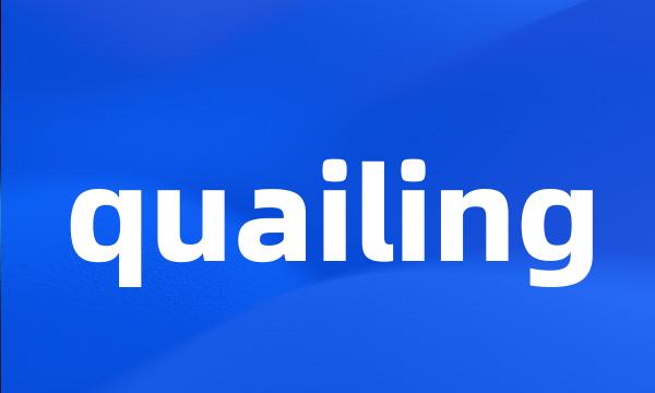 quailing