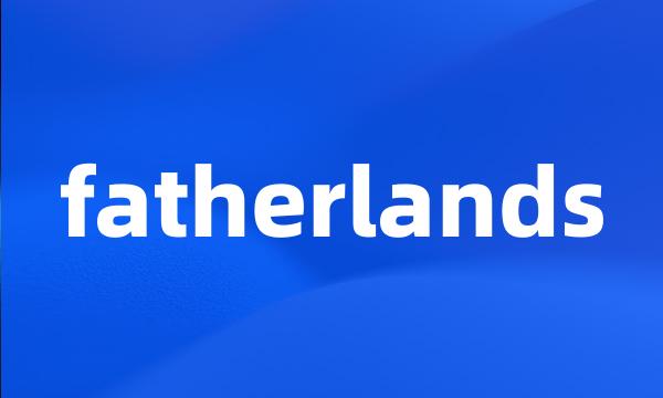 fatherlands