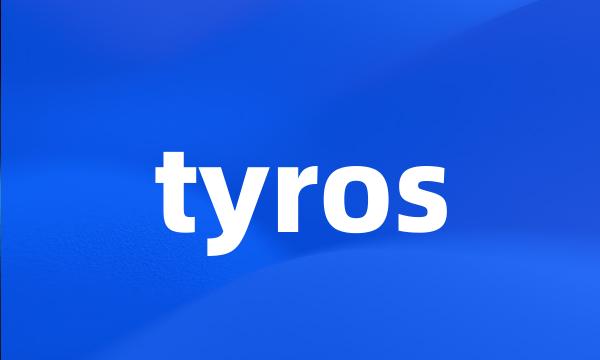 tyros