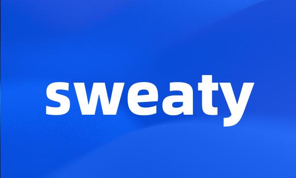 sweaty