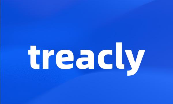 treacly