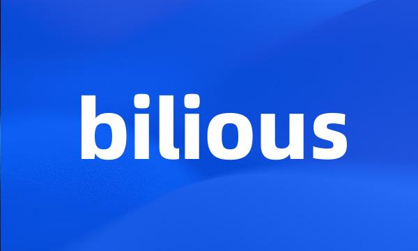 bilious