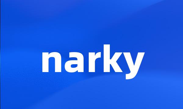 narky