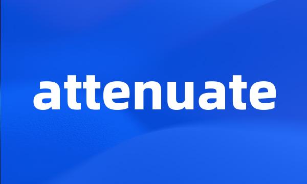 attenuate