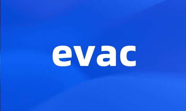 evac