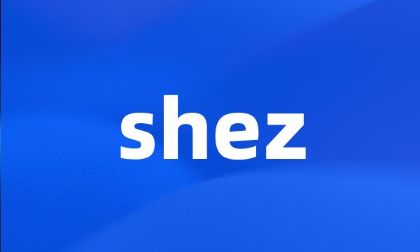 shez