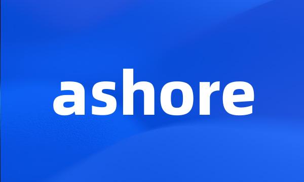 ashore