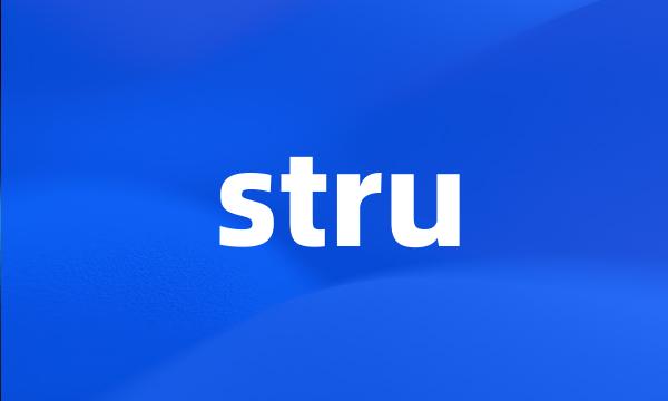 stru