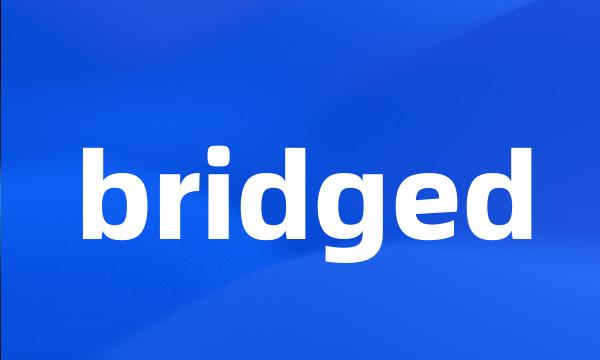 bridged