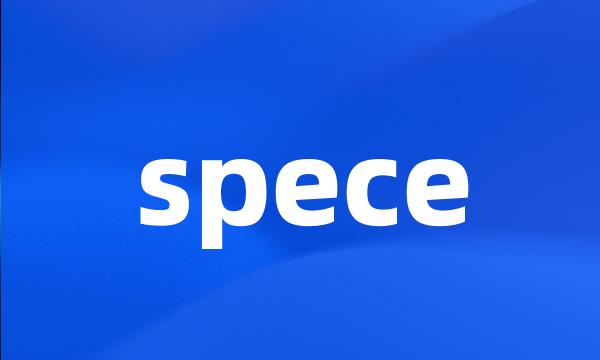 spece