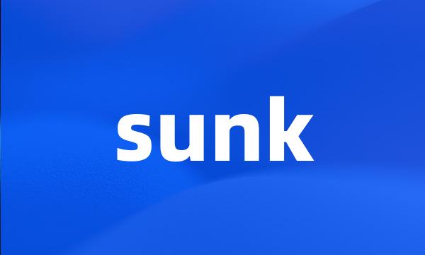 sunk