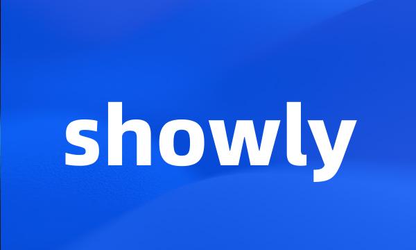 showly