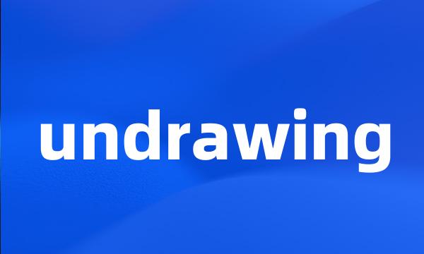 undrawing