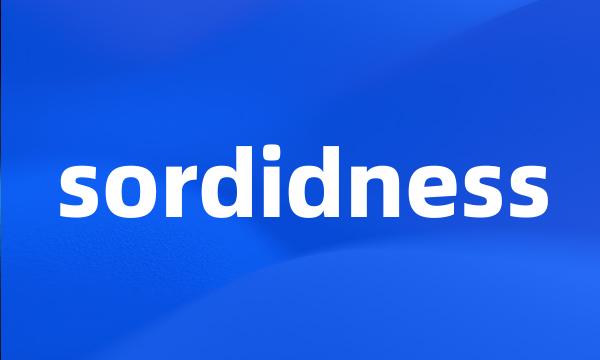 sordidness