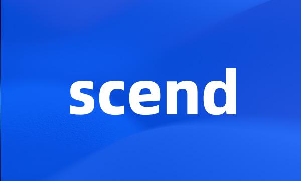 scend